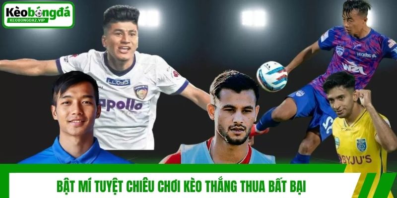 Top 4 Kinh Nghiệm Chơi Kèo Thắng Thua Bất Bại Từ Cao Thủ 4 Bật mí tuyệt chiêu chơi kèo thắng thua bất bại