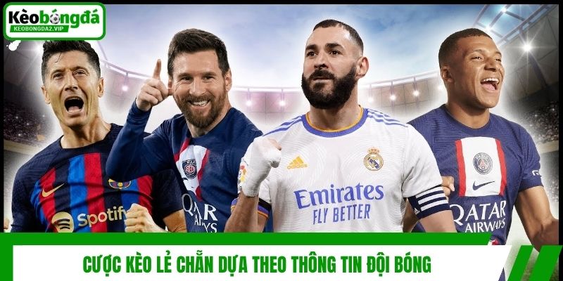 Kèo Lẻ Chẵn - Bí Quyết Cá Độ Bóng Đá Từ Chuyên Gia 3 Cược kèo lẻ chẵn dựa theo thông tin đội bóng