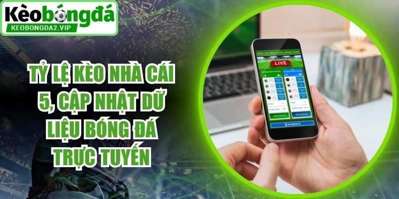 Tỷ Lệ Kèo Nhà Cái 5